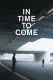 In Time to Come