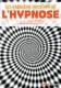 Les fabuleux pouvoirs de l'hypnose