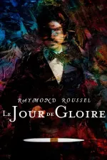 Raymond Roussel: Le Jour de Gloire