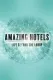 Amazing Hotels: Life Beyond the Lobby
