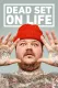 Dead Set on Life