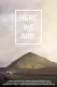 Here We Are