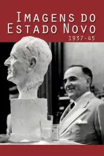 Imagens do Estado Novo 1937-45
