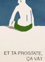 Et ta prostate, ça va?