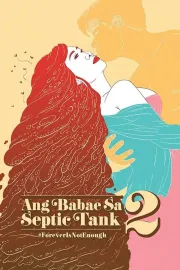 Ang Babae Sa Septic Tank 2: #ForeverIsNotEnough