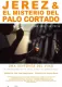 Jerez & El misterio del Palo Cortado