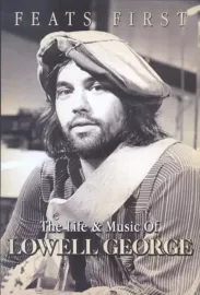 Feats First: The Life & Music of Lowell George