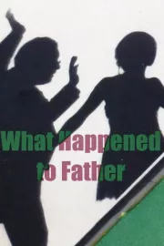 What Happened to Father?