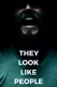 They Look Like People