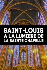 Saint-Louis, a la lumiere de la Sainte-Chapelle