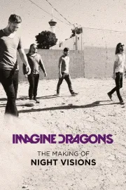 Imagine Dragons: The Making Of Night Visions