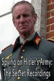 Spying on Hitler's Army: The Secret Recordings