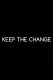Keep the Change