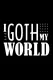 I Goth My World