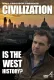 Civilization: Is the West History?