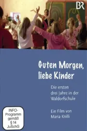 Guten Morgen, liebe Kinder - Die ersten drei Jahre in der Waldorfschule