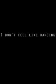 I Don't Feel Like Dancing