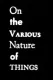 On the Various Nature of Things