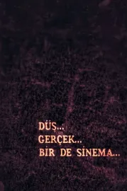 Düş, Gerçek, Bir De Sinema
