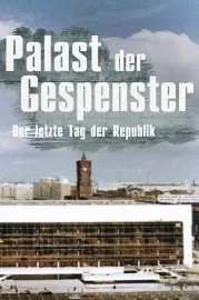 Palast der Gespenster - Der letzte Jahrestag der DDR