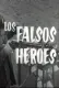 Los falsos héroes