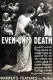 Even Unto Death