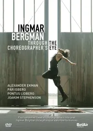 Ingmar Bergman through the Choreographer's eye