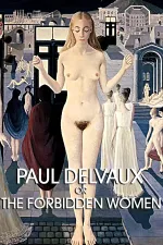 Paul Delvaux ou les femmes défendues