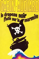 Drapeau noir flotte sur la marmite, Le