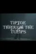 Tiptoe Through the Tulips