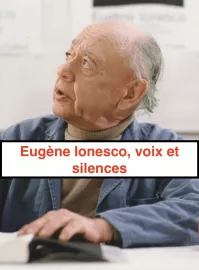 Eugène Ionesco, voix et silences