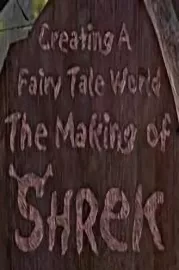 Creating a Fairy Tale World: The Making of 'Shrek'