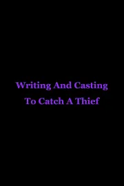 Writing and Casting 'To Catch a Thief'