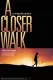 Closer Walk, A