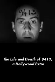 Life and Death of 9413: A Hollywood Extra, The