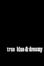 True Blue and Dreamy