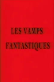 Vamps fantastiques, Les