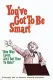 You've Got to Be Smart