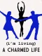 (I'm Living) A Charmed Life
