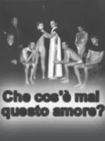 Che cos'è mai questo amore?