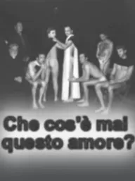 Che cos'è mai questo amore?