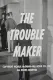 The Trouble Maker