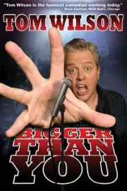 Tom Wilson: Bigger Than You