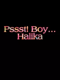 Pssst Boy! ... Halika