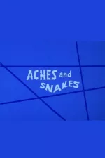 Aches and Snakes
