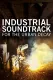 Industrial Soundtrack For The Urban Decay