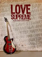 Love Supreme – Sechs Saiten und ein Brett