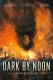 Dark By Noon