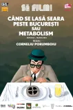 Când se lasa seara peste Bucuresti sau metabolism