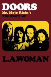 The Doors: Mr. Mojo Risin - The Story of LA Woman